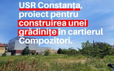 Consilierii locali USR au propus ca în bugetul local pentru anul 2025 să fie inclus studiul de fezabilitate pentru construirea unei grădinițe în cartierul Compozitori